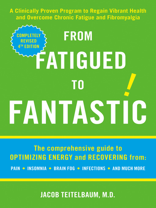 Title details for From Fatigued to Fantastic! by Jacob Teitelbaum M.D. - Available
